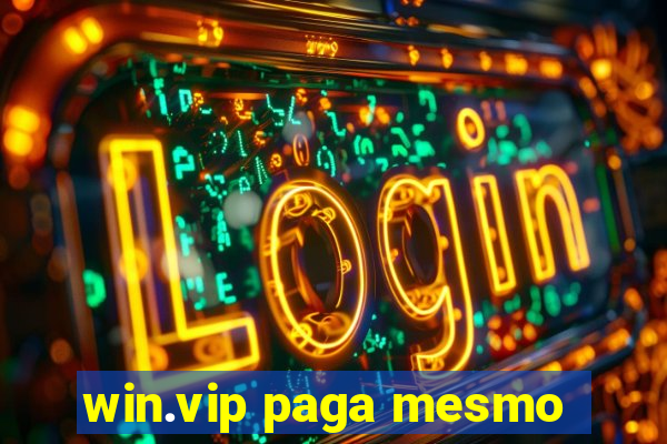 win.vip paga mesmo